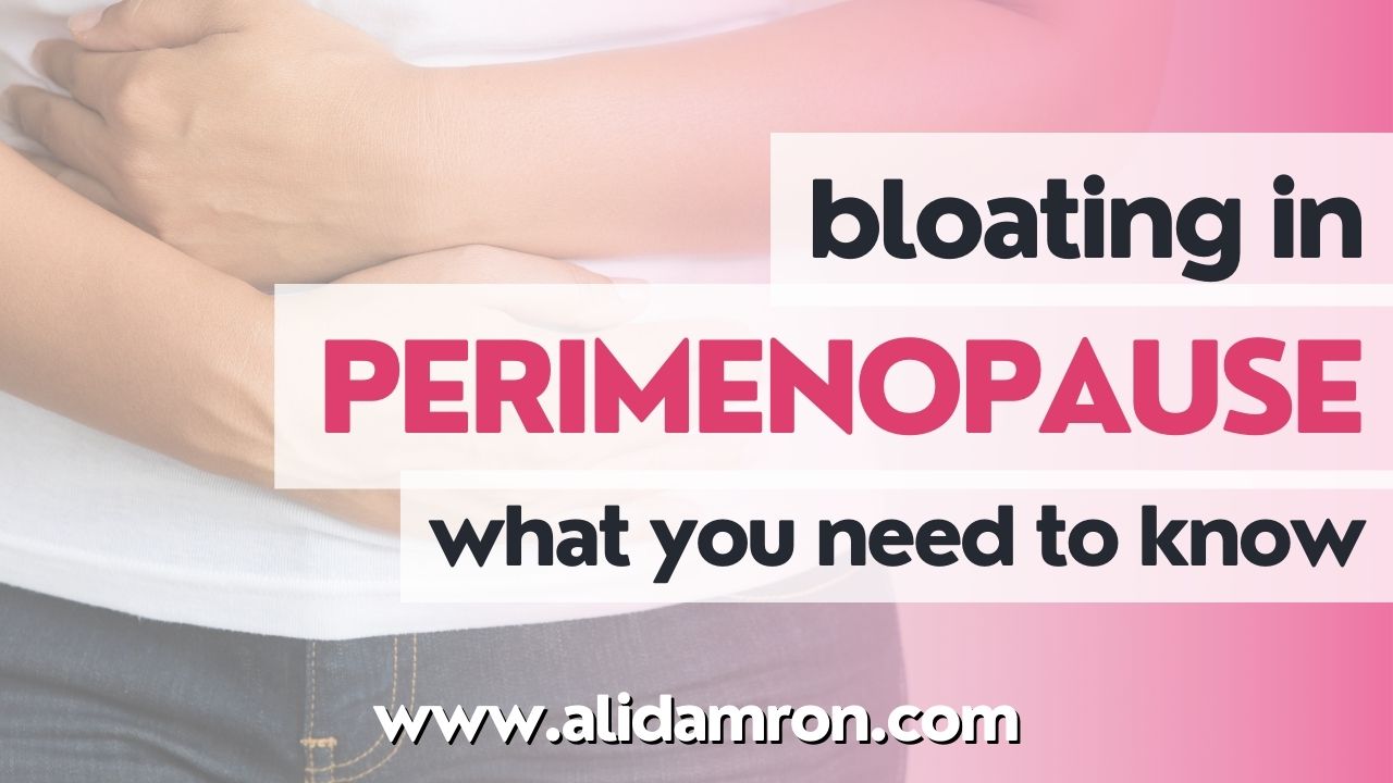 Bloating And Perimenopause: What Every Woman Should Know