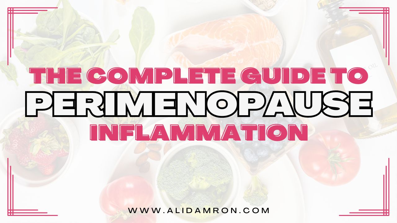 The Complete Guide To Perimenopause Inflammation